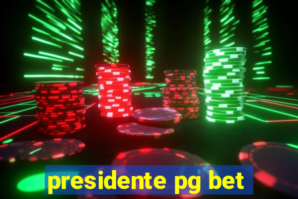 presidente pg bet